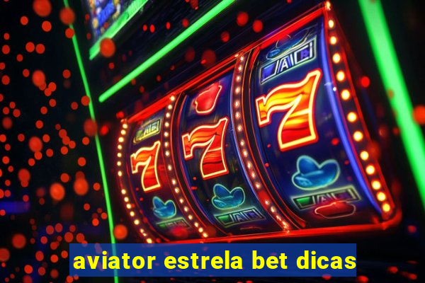 aviator estrela bet dicas